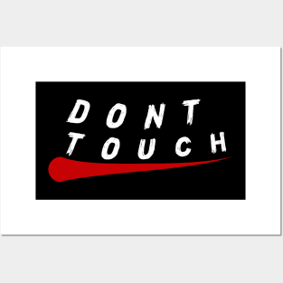 DONT TOUCH Posters and Art